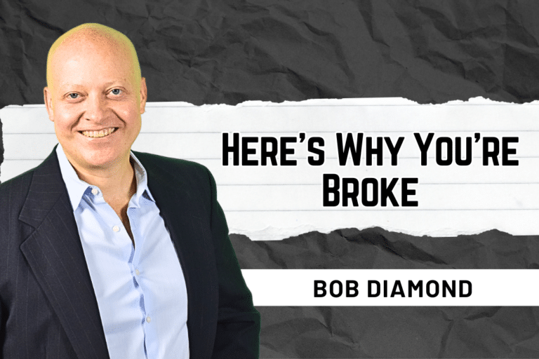 Here’s Why You’re Broke By Bob Diamond