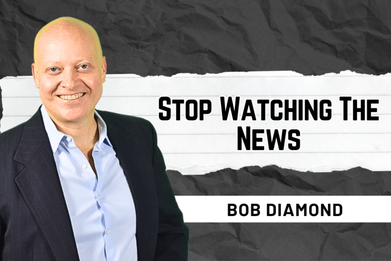 Stop Watching The News – Bob Diamond